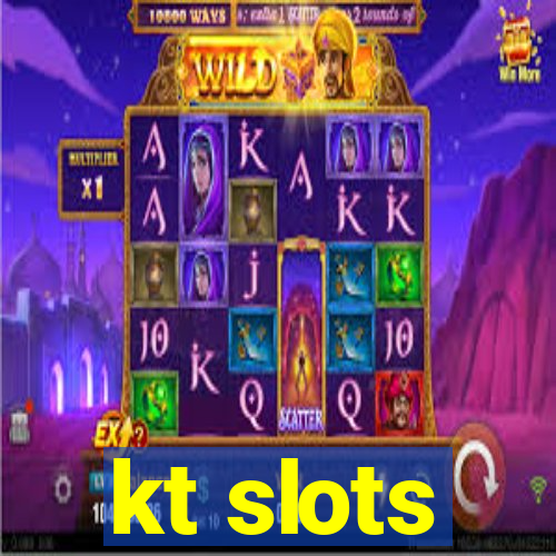 kt slots